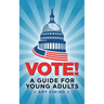 Vote! A Guide for Young Adults