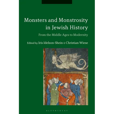Monsters and Monstrosity in Jewish History: From the Middle Ages to Modernity
