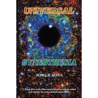 Universal Synesthesia: A Deep Dive into Conceptual Depths Where Mind and Matter Become Indistinguishable.