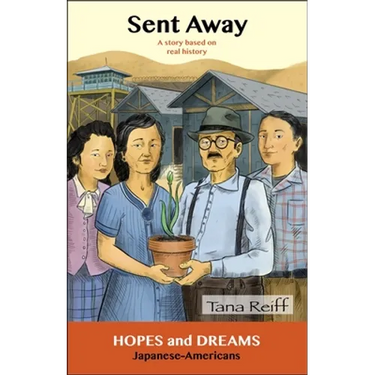 Sent Away: Japanese-Americans: A Story Based on Real History
