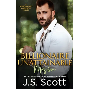 Billionaire Unattainable Mason: A Billionaire's Obsession Novel