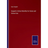 Sargent's School Monthly for Home and School Use