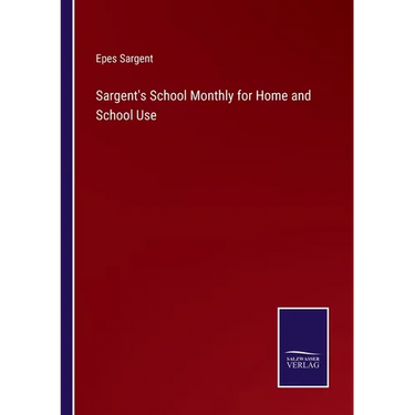 Sargent's School Monthly for Home and School Use