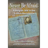 Never Be Afraid: A Belgian Jew in the French Resistance