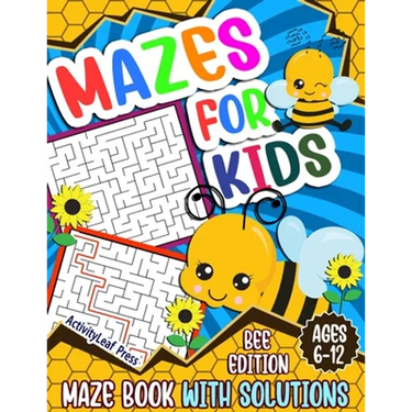 Mazes For Kids Ages 6-12: Bee Maze Activity Book For Kids - 6-8, 6-9, 9-12 and 10-12 years old - Fun and Challenging Maze Puzzles Games for Children