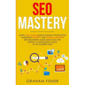 SEO Mastery: Learn Advanced Search Engine Optimization Marketing Secrets, For Optimal Growth! Best Beginners Guide About SEO For Ke