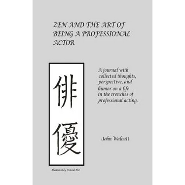 Zen and the Art of Being a Professional Actor