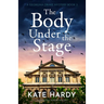 The Body Under the Stage: An Addictive Murder Mystery