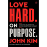 Love Hard on Purpose: Toss the Blueprints. Build Something Honest.