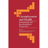 Unemployment and Health: International and Interdisciplinary Perspectives