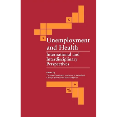 Unemployment and Health: International and Interdisciplinary Perspectives