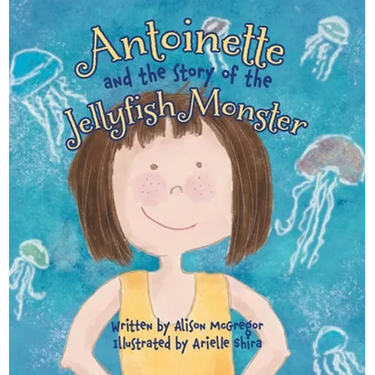 Antoinette and the Story of the Jellyfish Monster