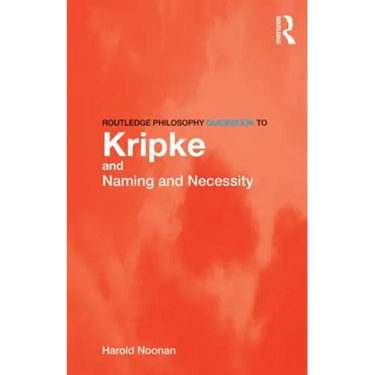 Routledge Philosophy GuideBook to Kripke and Naming and Necessity