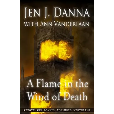 A Flame in the Wind of Death: Abbott and Lowell Forensic Mysteries Book 3