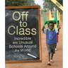 Off to Class (Updated Edition): Incredible and Unusual Schools Around the World
