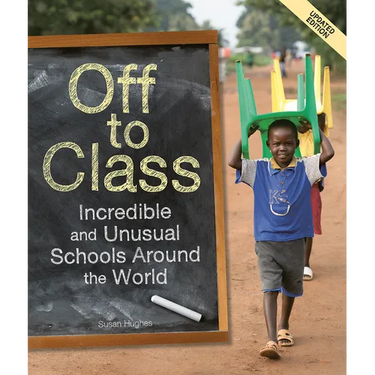 Off to Class (Updated Edition): Incredible and Unusual Schools Around the World