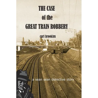 The Case of the Great Train Robbery: A Sean Sean PI Mystery