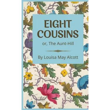 Eight Cousins: or, The Aunt-Hill