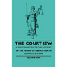 The Court Jew - A Contribution to the History of the Period of Absolutism in Central Europe