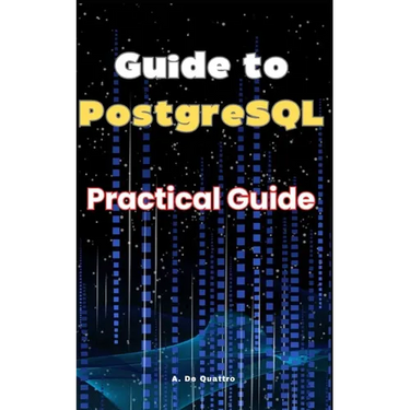 Guide to PostgreSQL: Practical Guide