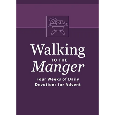 Walking to the Manger: Four Weeks of Daily Devotions for Advent