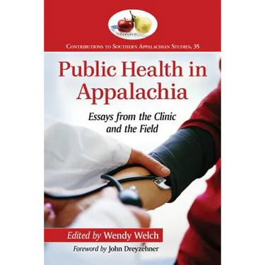 Public Health in Appalachia: Essays from the Clinic and the Field