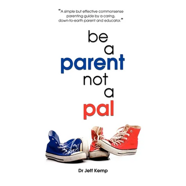 Be A Parent not a Pal