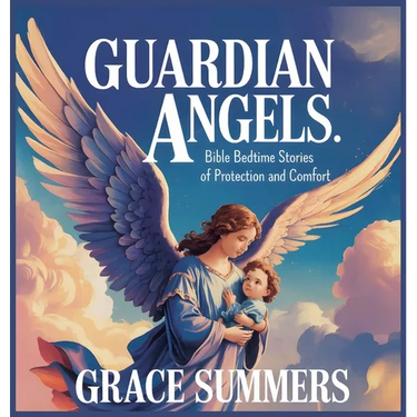 Guardian Angels: Bible Bedtime Stories of Protection and Comfort