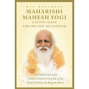 Maharishi Mahesh Yogi - A Living Saint for the New Millennium