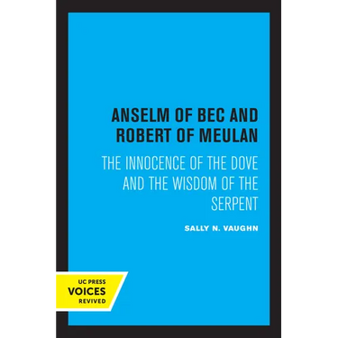 Anselm of Bec and Robert of Meulan: The Innocence of the Dove and the Wisdom of the Serpent