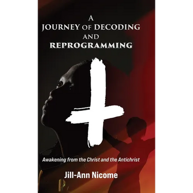 A Journey of Decoding and Reprogramming: Awakening from the Christ and the Antichrist
