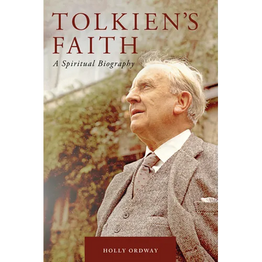 Tolkien's Faith: A Spiritual Biography