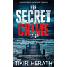 Her Secret Crime: A gripping crime thriller with a twist