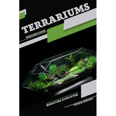 Terrariums, Miniature Ecosystem: Beginner's Guide