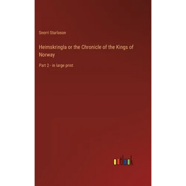 Heimskringla or the Chronicle of the Kings of Norway: Part 2 - in large print