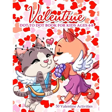 Valentine Dot To Dot Book For Kids Ages 4-8: With Bonus Activity Pages