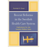 Recent Reforms in the Swedish Health Care System: Implications for the Swedish Welfare State