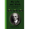 My Life and Work - An Autobiography of Henry Ford