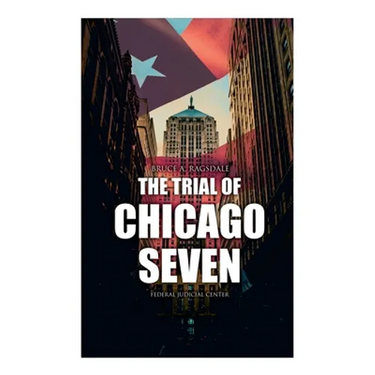 The Trial of Chicago Seven: True Story behind the Headlines (Including the Transcript of the Trial)