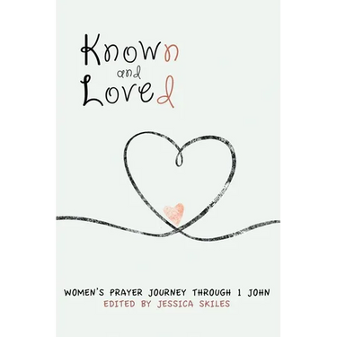 Known and Loved: Women's Prayer Journey Through 1 John