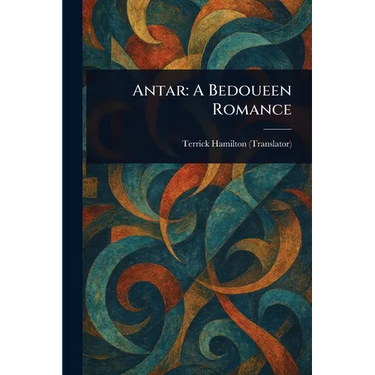 Antar: A Bedoueen Romance