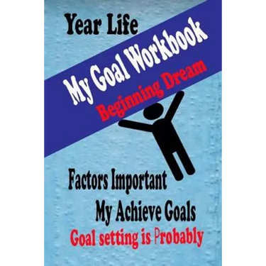 My Goal Workbook: Beginning Dream Education Skill Activity Books Leaning Preparing Lift Achieve Planning Personal Growth Setting is Probably