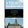 Greater Than a Tourist- Athens Georgia USA: 50 Travel Tips from a Local