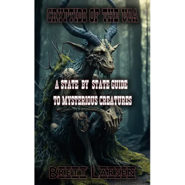 Cryptids of the USA: A State-by-State Guide to Mysterious Creatures: Exploring Cryptozoology: Unveiling Sasquatch, Aliens, Creatures, Ghost