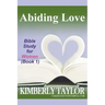 Abiding Love: Bible Study for Women (Book 1)