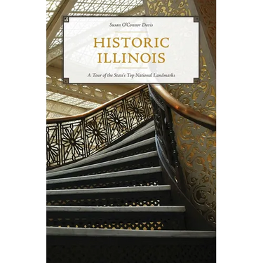 Historic Illinois: A Tour of the State's Top National Landmarks
