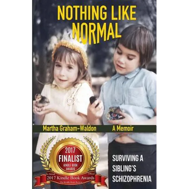 Nothing Like Normal: Surviving A Sibling's Schizophrenia
