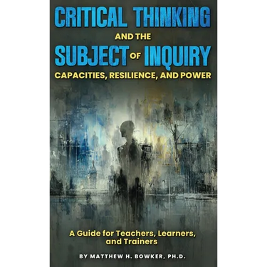 Critical Thinking and the Subject of Inquiry: Capacities, Resilience, and Power