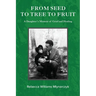 From Seed to Tree to Fruit: A Daughter's Memoir of Grief and Healing
