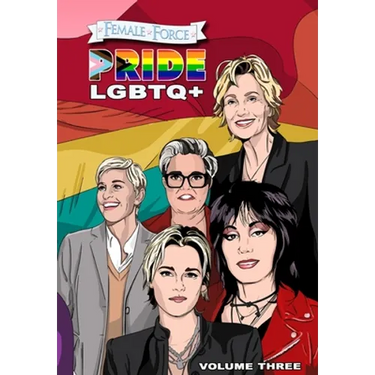 Female Force: Pride LGBTQ+: Ellen DeGeneres, Joan Jett, Kristen Stewart, Jane Lynch and Rosie O'Donnell